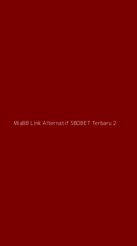 Tampilan Antarmuka Aplikasi Mia88 Link Alternatif Sbobet Terbaru - 2