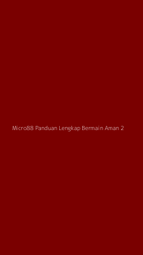 Tampilan Antarmuka Aplikasi Micro88 Panduan Lengkap Bermain Aman - 2