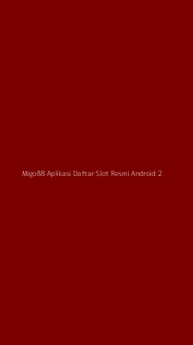 Tampilan Antarmuka Aplikasi Migo88 Aplikasi Daftar Slot Resmi Android - 2