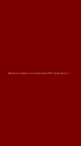 Tampilan Antarmuka Aplikasi Mikatoto Aplikasi Cara Download Apk Game Resmi - 1