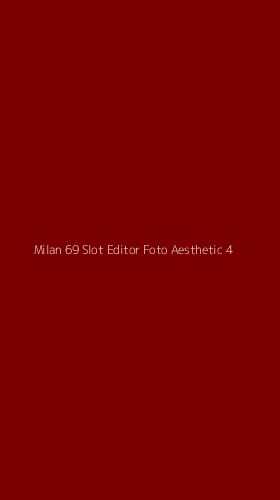 Tampilan Antarmuka Aplikasi Milan 69 Slot Editor Foto Aesthetic - 4