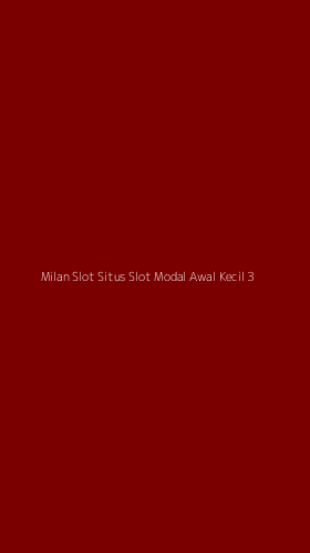 Tampilan Antarmuka Aplikasi Milan Slot Situs Slot Modal Awal Kecil - 3