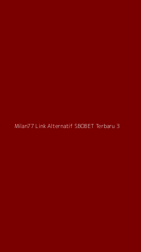 Tampilan Antarmuka Aplikasi Milan77 Link Alternatif Sbobet Terbaru - 3