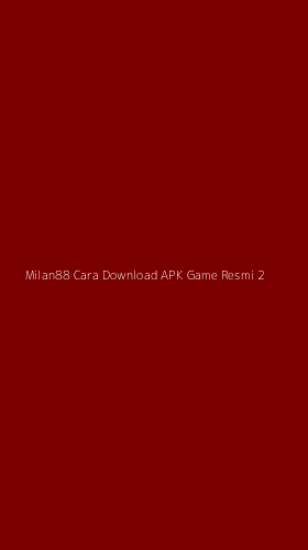 Tampilan Antarmuka Aplikasi Milan88 Cara Download Apk Game Resmi - 2