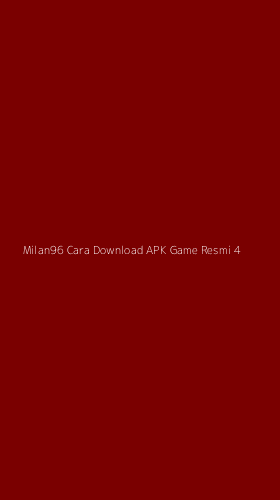 Tampilan Antarmuka Aplikasi Milan96 Cara Download Apk Game Resmi - 4