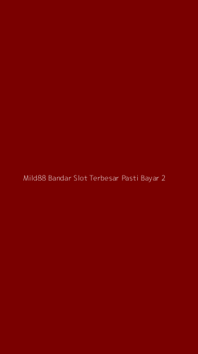 Tampilan Antarmuka Aplikasi Mild88 Bandar Slot Terbesar Pasti Bayar - 2
