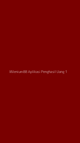 Tampilan Antarmuka Aplikasi Milenium88 Aplikasi Penghasil Uang - 1