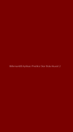 Tampilan Antarmuka Aplikasi Millenium88 Aplikasi Prediksi Skor Bola Akurat - 2