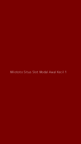 Tampilan Antarmuka Aplikasi Milototo Situs Slot Modal Awal Kecil - 1