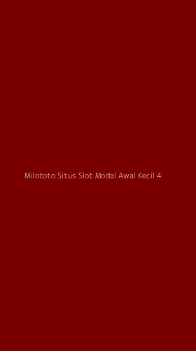 Tampilan Antarmuka Aplikasi Milototo Situs Slot Modal Awal Kecil - 4
