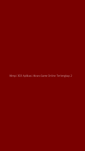 Tampilan Antarmuka Aplikasi Mimpi 303 Aplikasi Akses Game Online Terlengkap - 2