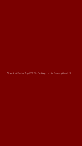 Tampilan Antarmuka Aplikasi Mimpi Anak Kembar Togel Rtp Slot Tertinggi Hari Ini Gampang Maxwin - 3