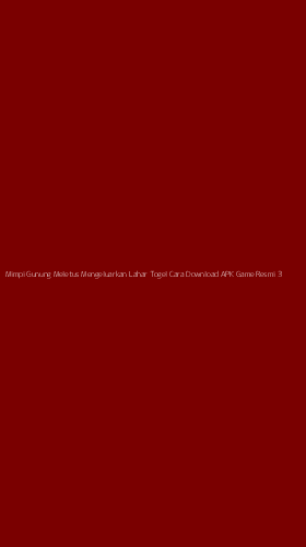 Tampilan Antarmuka Aplikasi Mimpi Gunung Meletus Mengeluarkan Lahar Togel Cara Download Apk Game Resmi - 3