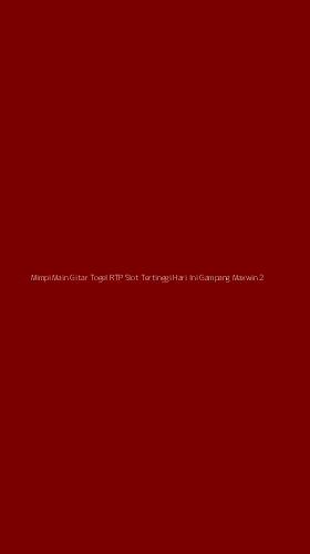 Tampilan Antarmuka Aplikasi Mimpi Main Gitar Togel Rtp Slot Tertinggi Hari Ini Gampang Maxwin - 2