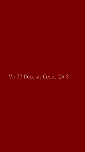 Tampilan Antarmuka Aplikasi Min77 Deposit Cepat Qris - 1