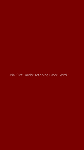 Tampilan Antarmuka Aplikasi Mini Slot Bandar Toto Slot Gacor Resmi - 1