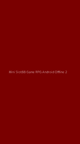 Tampilan Antarmuka Aplikasi Mini Slot88 Game Rpg Android Offline - 2