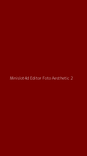 Tampilan Antarmuka Aplikasi Minislot4d Editor Foto Aesthetic - 2