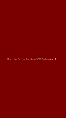 Tampilan Antarmuka Aplikasi Minitoto Daftar Panduan Seo Terlengkap - 1