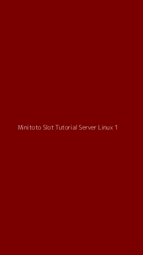 Tampilan Antarmuka Aplikasi Minitoto Slot Tutorial Server Linux - 1