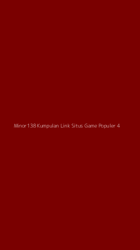 Tampilan Antarmuka Aplikasi Minor138 Kumpulan Link Situs Game Populer - 4