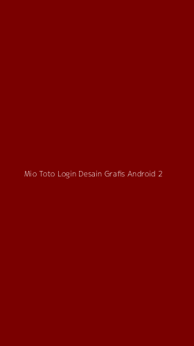 Tampilan Antarmuka Aplikasi Mio Toto Login Desain Grafis Android - 2