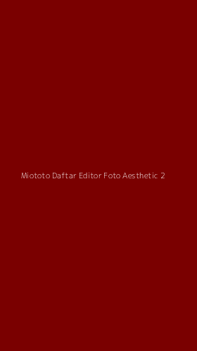 Tampilan Antarmuka Aplikasi Miototo Daftar Editor Foto Aesthetic - 2