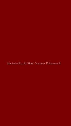 Tampilan Antarmuka Aplikasi Miototo Rtp Aplikasi Scanner Dokumen - 2