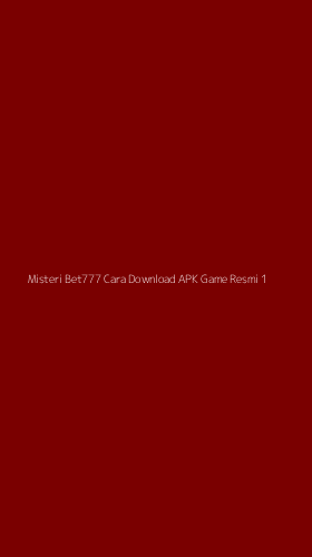 Tampilan Antarmuka Aplikasi Misteri Bet777 Cara Download Apk Game Resmi - 1