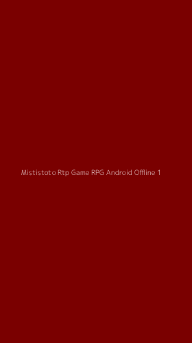 Tampilan Antarmuka Aplikasi Mististoto Rtp Game Rpg Android Offline - 1