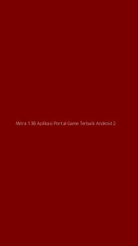 Tampilan Antarmuka Aplikasi Mitra 138 Aplikasi Portal Game Terbaik Android - 2