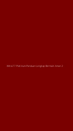 Tampilan Antarmuka Aplikasi Mitra77 Platinum Panduan Lengkap Bermain Aman - 2