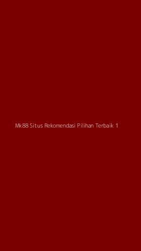 Tampilan Antarmuka Aplikasi Mk88 Situs Rekomendasi Pilihan Terbaik - 1