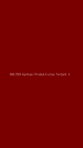Tampilan Antarmuka Aplikasi Mlb789 Aplikasi Produktivitas Terbaik - 3