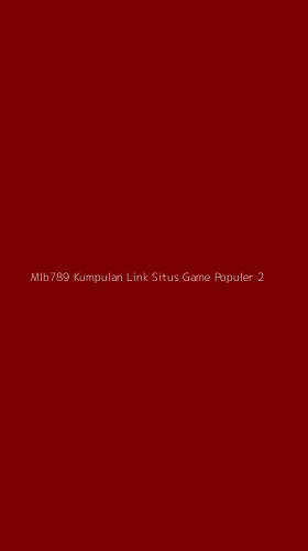 Tampilan Antarmuka Aplikasi Mlb789 Kumpulan Link Situs Game Populer - 2