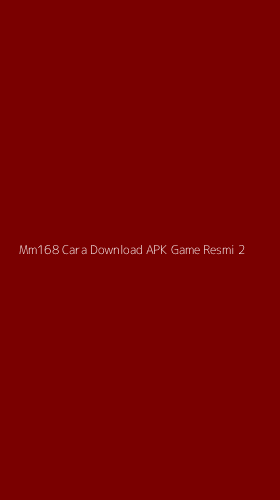 Tampilan Antarmuka Aplikasi Mm168 Cara Download Apk Game Resmi - 2