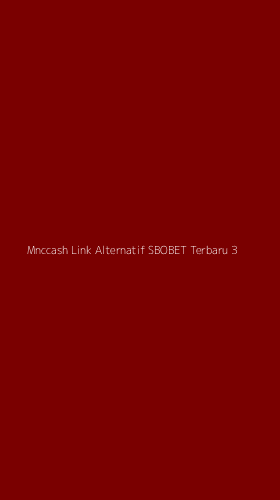 Tampilan Antarmuka Aplikasi Mnccash Link Alternatif Sbobet Terbaru - 3