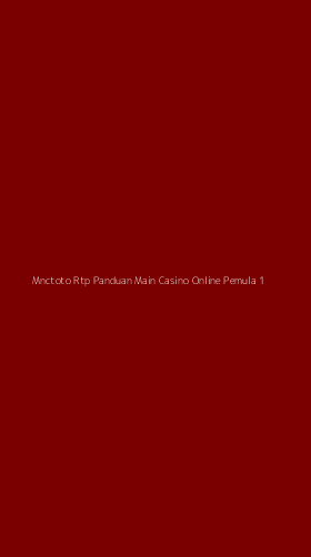 Tampilan Antarmuka Aplikasi Mnctoto Rtp Panduan Main Casino Online Pemula - 1