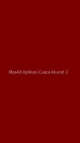 Tampilan Antarmuka Aplikasi Moa4d Aplikasi Cuaca Akurat - 2