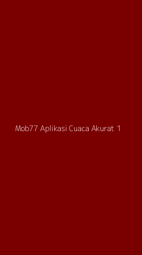 Tampilan Antarmuka Aplikasi Mob77 Aplikasi Cuaca Akurat - 1