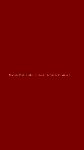 Tampilan Antarmuka Aplikasi Moca4d Situs Multi Game Terbesar Di Asia - 1