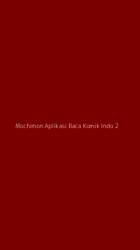 Tampilan Antarmuka Aplikasi Mochimon Aplikasi Baca Komik Indo - 2