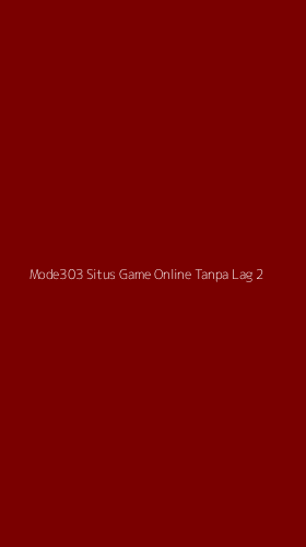 Tampilan Antarmuka Aplikasi Mode303 Situs Game Online Tanpa Lag - 2