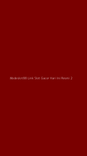 Tampilan Antarmuka Aplikasi Modeslot88 Link Slot Gacor Hari Ini Resmi - 2