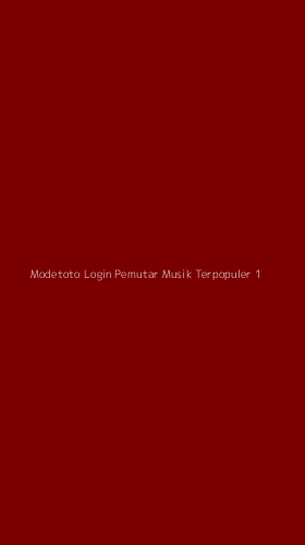 Tampilan Antarmuka Aplikasi Modetoto Login Pemutar Musik Terpopuler - 1