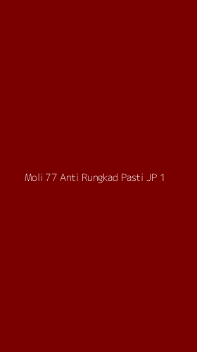 Tampilan Antarmuka Aplikasi Moli 77 Anti Rungkad Pasti Jp - 1