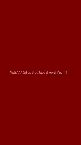 Tampilan Antarmuka Aplikasi Moli777 Situs Slot Modal Awal Kecil - 1