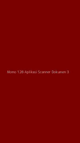 Tampilan Antarmuka Aplikasi Momo 128 Aplikasi Scanner Dokumen - 3