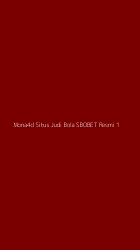Tampilan Antarmuka Aplikasi Mona4d Situs Judi Bola Sbobet Resmi - 1