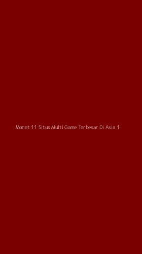 Tampilan Antarmuka Aplikasi Monet 11 Situs Multi Game Terbesar Di Asia - 1